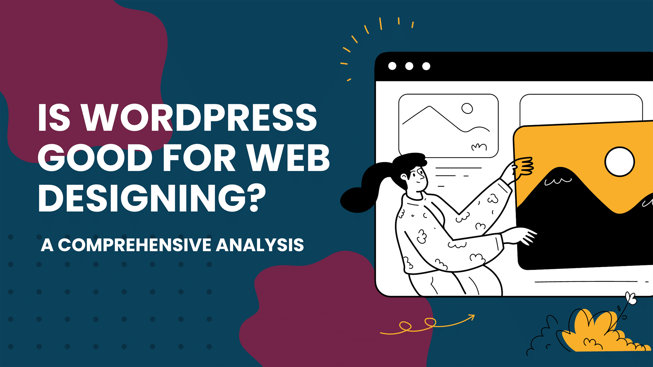 An illustrated image depicting a person interacting with a graphical representation of a website. Text asks, "Is WordPress good for web designing?"